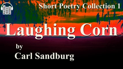 Laughing Corn by Carl Sandburg Poem Free Audio Book Short Poetry Collection 1