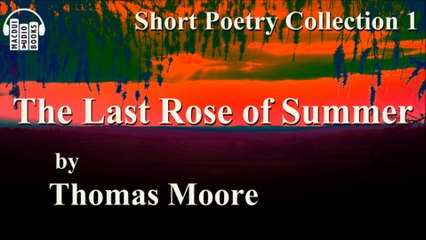 The Last Rose of Summer by Thomas Moore Poem Free Audio Book Short Poetry Collection 1