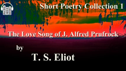 The Love Song of J. Alfred Prufrock by T.S. Eliot Poem Free Audio Book Short Poetry Collection 1