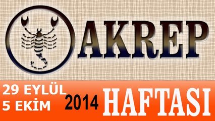 AKREP Burcu, HAFTALIK Astroloji Yorumu, 29 EYLÜL-5 EKİM 2014, Astrolog DEMET BALTACI