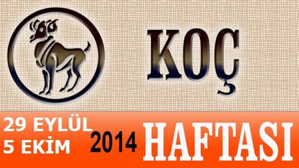 KOÇ Burcu, HAFTALIK Astroloji Yorumu, 29 EYLÜL-5 EKİM 2014, Astrolog DEMET BALTACI