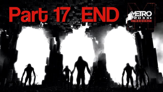 Metro 2033 Redux Nik Nikam Gameplay Walkthrough Part 17