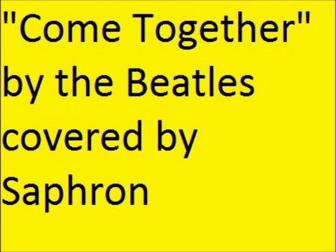 Come Together by the Beatles covered by Saphron