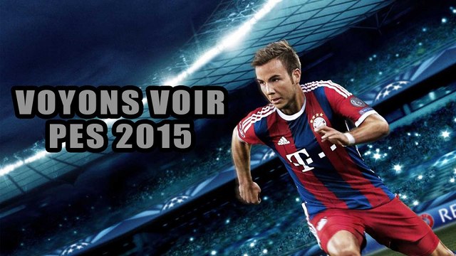PES 2015 - Voyons voir !
