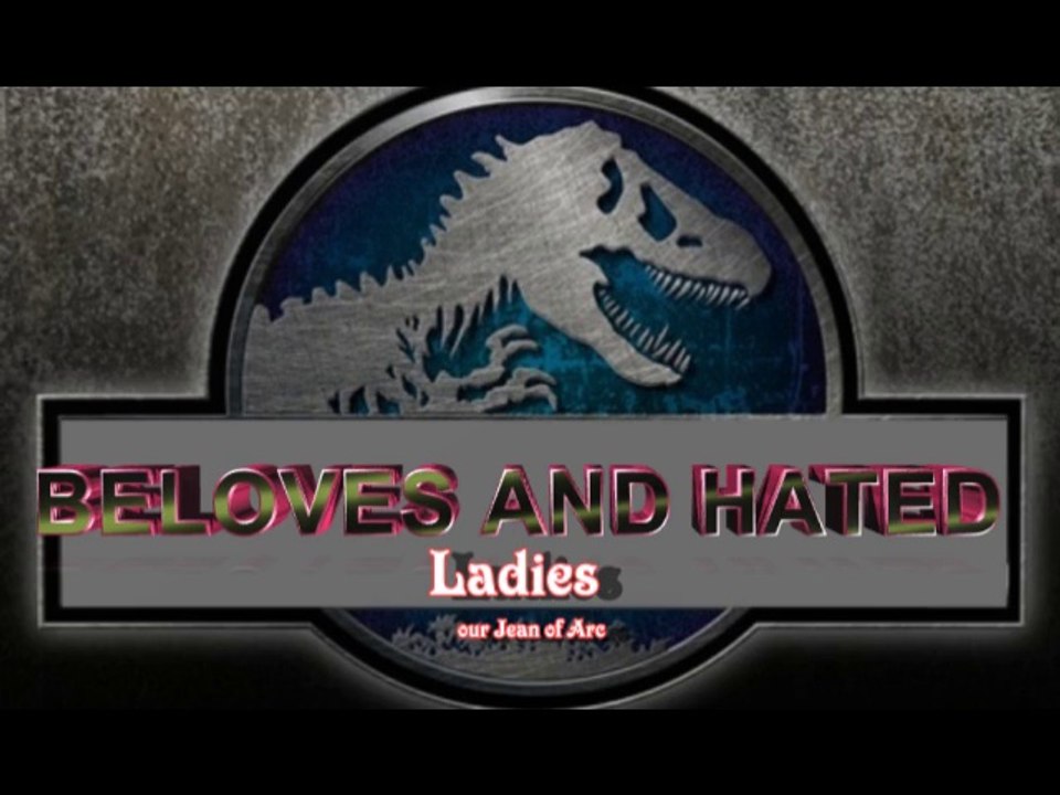 Beloves and Hated Ladies [ Joan of Arc]