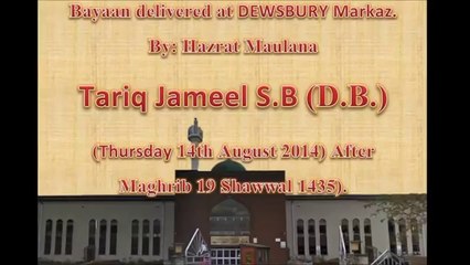 Maulana Tariq Jameel-DEWSBURY Markaz 14th August 2014