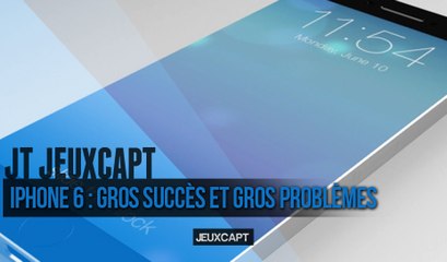 JT - iPhone 6 : Gros succès et gros problèmes