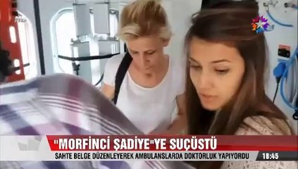 Sahte belgeyle Doktorluk yapan Morfinci Şadiye suçüstü yakalandı