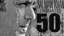 Salman Khan Donate Rs. 50 Lakhs For Jammu-Kashmir Relief Fund?