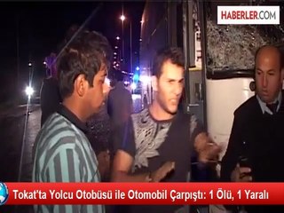 Erbaa'da İran Plakalı Yolcu Otobüsü Otomobile Çarptı: 1 Ölü, 1 Yaralı