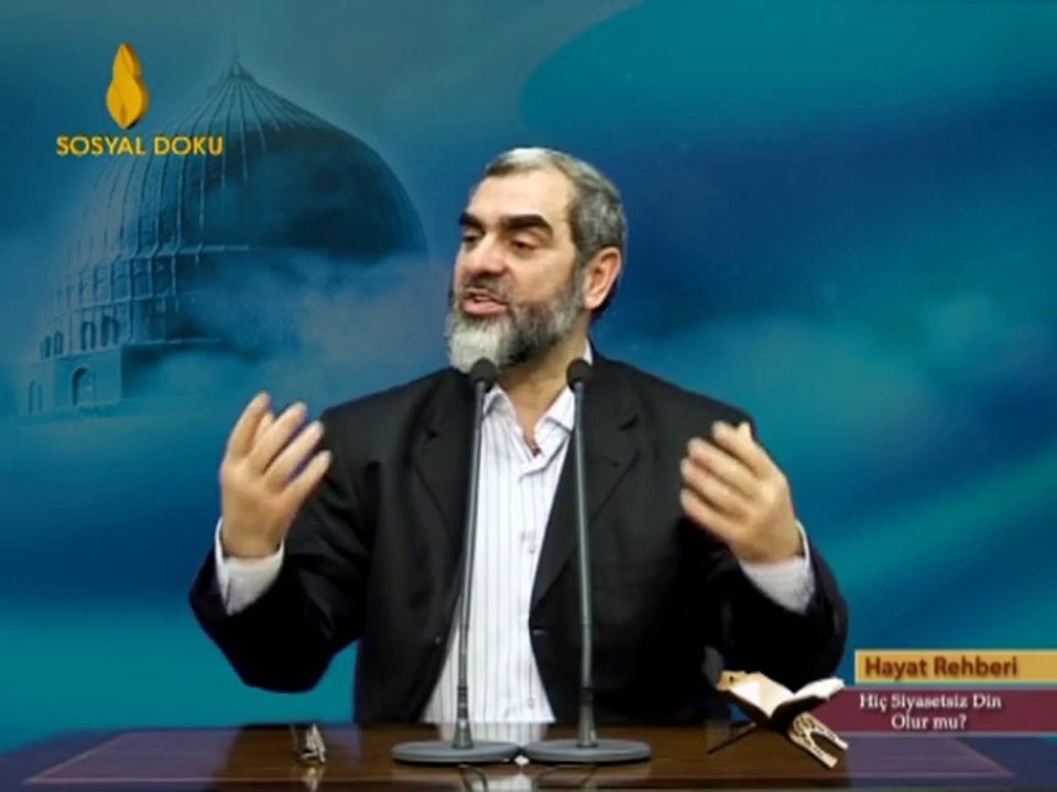 13-İslam’ı tekkesine daraltan da, İslam’ı sadece siyaset sanan da dinine zarar verir. - Nureddin YILDIZ - Sosyal Doku Vakfı