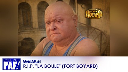 R.I.P. "LA BOULE" (FORT BOYARD)