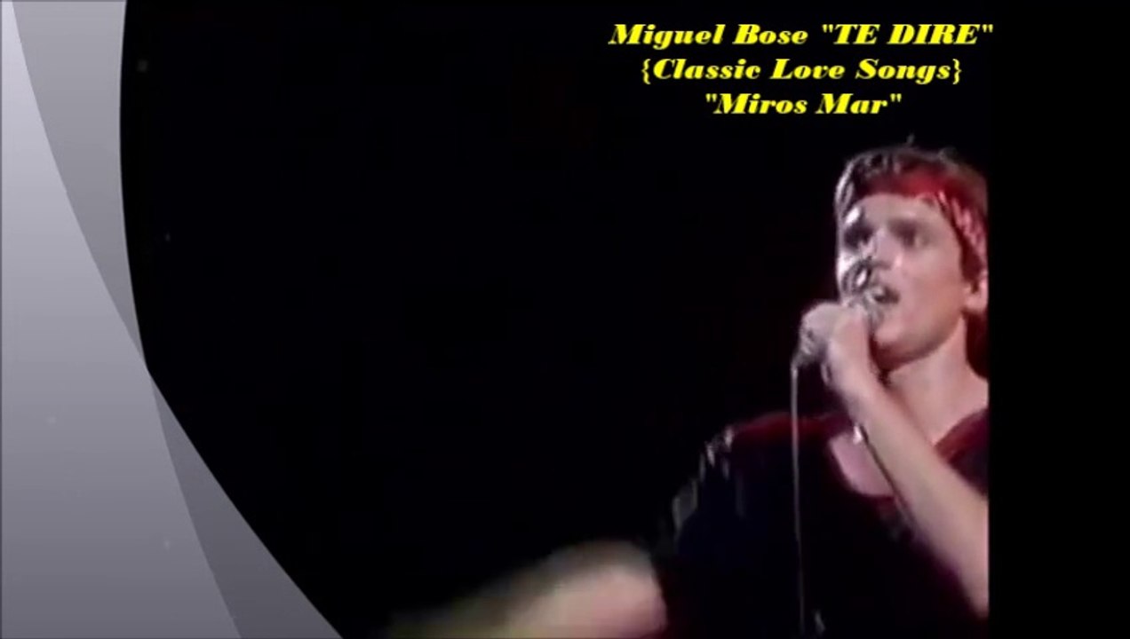 Miguel Bose "TE DIRE" 1982 {Miros Mar}¸.•*¨*• ♪♫