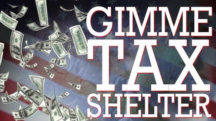 Gimme Tax Shelter