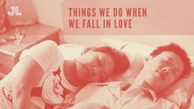 Things We Do When We Fall in Love