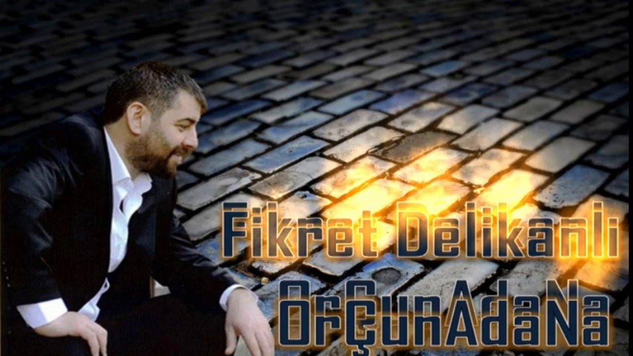 Fikret Delikanlı - NEZORMUŞ  OrÇunADaNa