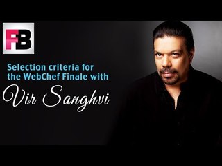 Selection criteria for the WebChef Finale with Vir Sanghvi