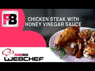 Chicken Steak with Honey Vinegar Sauce by Raj Bhalla