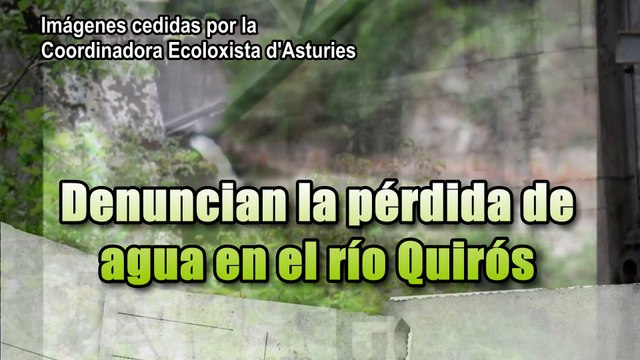 Qué pasó con el río Quirós?. Ecologistas denuncian la desaparición del agua