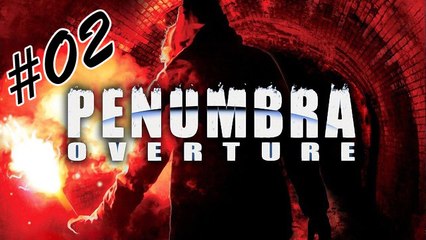 Penumbra Overture [02] -Un organe "non vitale"-