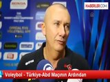 Voleybol - Türkiye-Abd Maçının Ardından