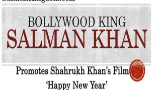 Bollywood King Salman Khan Promoted Shahrukh's Happy New Year