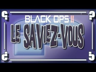 Saviez-Vous Que ..? Black Ops 2 " Savoir en S'amusant " #1