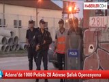 Adana'da 1000 Polisle 28 Adrese Şafak Operasyonu