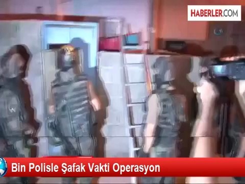 Bin Polisle Şafak Vakti Operasyon
