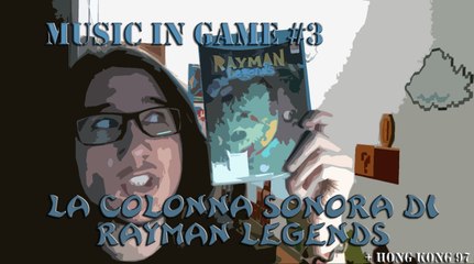 Music In Game #3: La colonna sonora di Rayman Legends (+ Hong Kong 97)