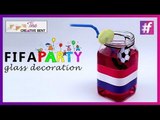 FIFA Finale Special Party Glass Decorations | Easy DIY