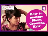 How to Manage Short Growing Hair | Hair Tutorials