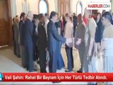 Vali Şahin: Rahat Bir Bayram İçin Her Türlü Tedbir Alındı.