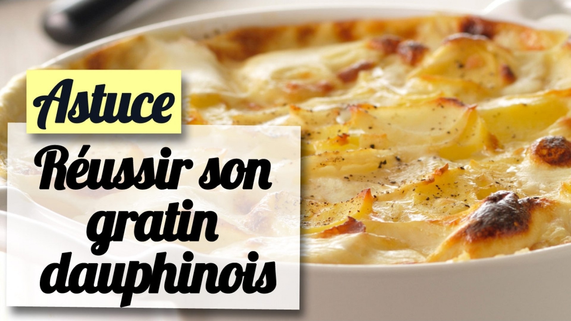 Les Astuces Pour Bien Reussir Son Gratin Dauphinois Video