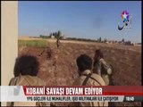 Kobani Savaşı devam ediyor YPG ile Muhalifler IŞİD'i durduramıyor