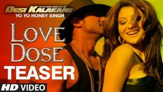 Love Dose Song Teaser | Yo Yo Honey Singh | Desi Kalakaar