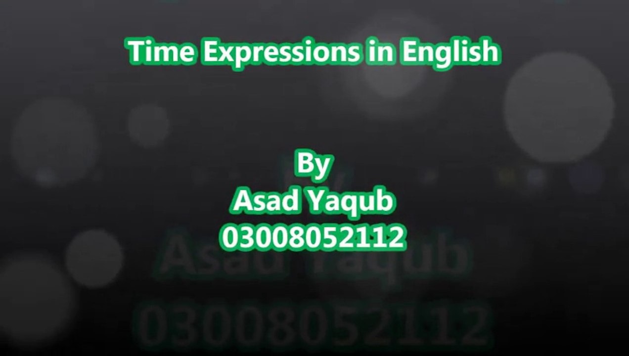English through Urdu / Hindi -Time Expressions in English - Asad Yaqub - Asad EMS