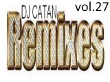 Dj Catan Remixes Vol.27
