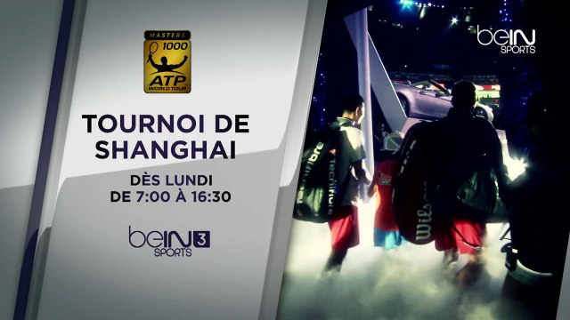 [Masters 1000 de Shanghai] En exclusivité sur beIN SPORTS 3 à partir de lundi
