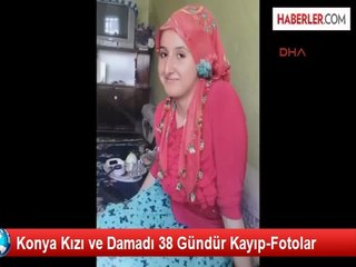 Konya Kızı ve Damadı 38 Gündür Kayıp-Fotolar