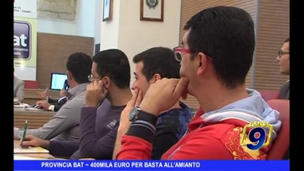 PROVINCIA BAT | 400mila euro per dire basta all'amianto