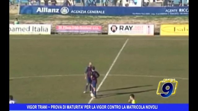 VIGOR TRANI | Prova di maturità per la Vigor contro la matricola Novoli