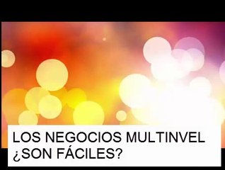 ¿Los Negocios de Multinivel son Fáciles? 3 Conceptos Importantes