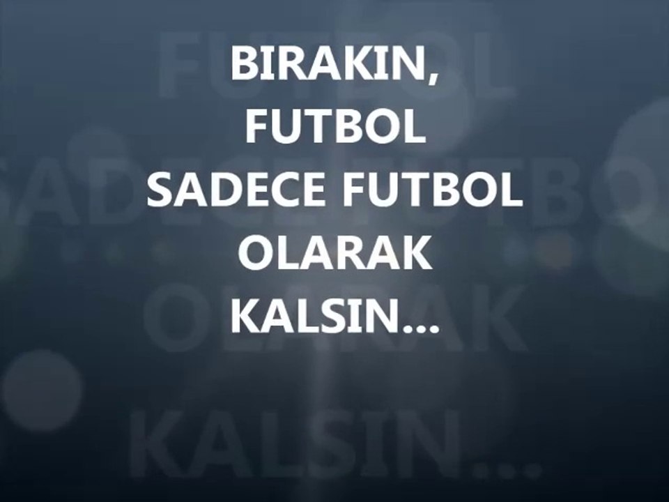 BIRAKIN FUTBOL SADECE FUTBOL OLARAK KALSIN.