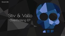 Stiv & Vallo - Overthinking (Raw Mix) [Skeleton]