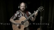 Wayne Janssen - Just Wondering - Canadian Fingerstyle Guitarist