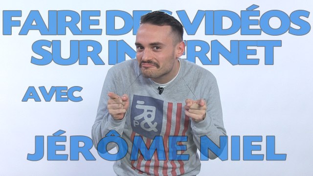 Tuto: Faire des vidéos sur Internet, par Jérôme Niel
