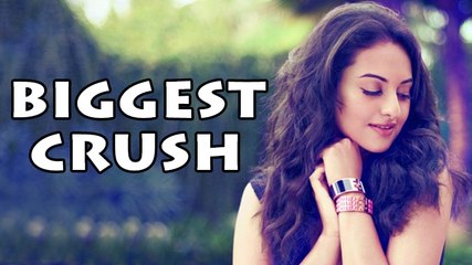 Sonakshi Sinha's BIGGEST Crush