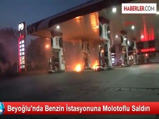 Beyoğlu'nda Benzin İstasyonuna Molotoflu Saldırı