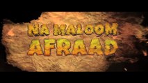 Na Maloom Afraad - Official Trailer 1080 [HD] Director: Nabeel Qureshi , Lollywood Pakistan Film